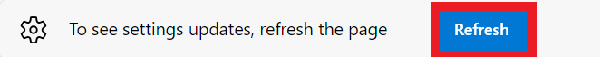 Microsoft Edge affiche un message sous la barre de recherche indiquant : « Pour afficher les mises à jour des paramètres, actualisez la page. » À droite de l'invite se trouve un bouton Actualiser bleu mis en évidence.