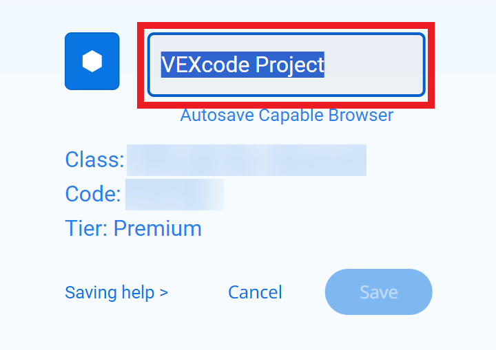A close-up of the VEXcode VR interface shows the project save dialog. The project name is VEXcode Project, displayed in an editable text field that is highlighted with a red outline. Below the project name, options such as Class, Code, and Tier (Premium) are visible, though some details are blurred. At the bottom, there are buttons for Saving help, Cancel, and a disabled Save button. The text Autosave Capable Browser is shown just below the project name.