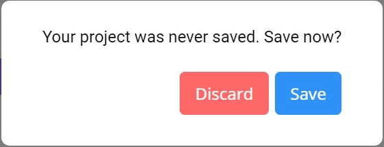 VEXcode V5 Save prompt reads Your project was never saved. Save now? with two button options. To the left in red reads Discard, to the right in blue reads Save.