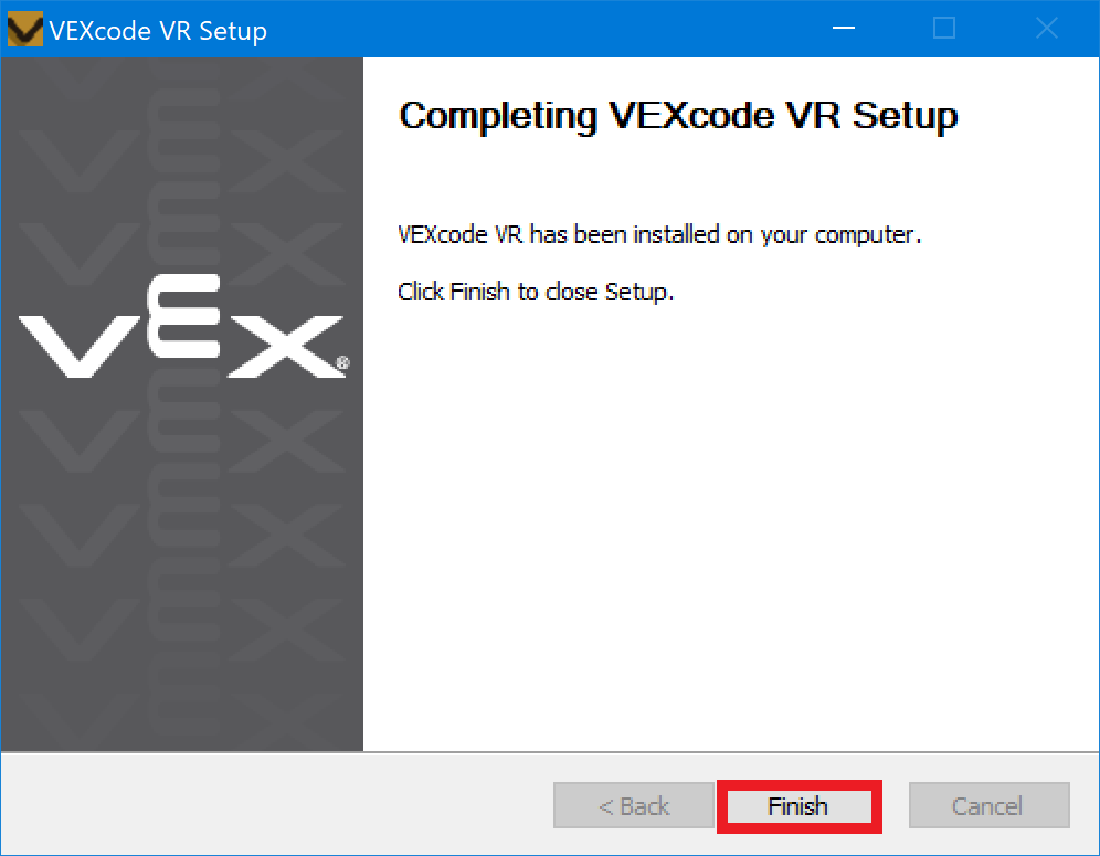 Ohjelmiston asennuksen valmistumisikkuna nimeltä VEXcode VR Setup. Ikkunan vasemmalla puolella näkyy VEXcode-logo harmaalla taustalla toistuvina V-muotoisina. Ikkunan oikealla puolella on tekstiä, joka osoittaa, että VEXcode VR on asennettu tietokoneellesi, ja kehottaa käyttäjää sulkemaan asennuksen napsauttamalla Valmis. Alareunassa näkyy kolme painiketta: Takaisin, Valmis (korostettu sinisellä ja ääriviivattu punaisella) ja Peruuta. Valmis-painike on ensisijainen vaihtoehto.