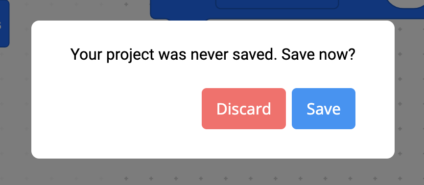 Prompt de projeto não guardado do VEXcode 123 que diz O seu projeto nunca foi guardado. Guardar agora? O utilizador pode escolher entre Descartar e Guardar.