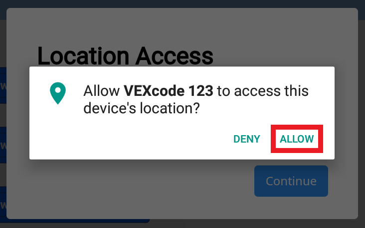 Atrašanās vietas atļaujas uzvedne no Android ierīces, kurā ir rakstīts “Vai atļaut VEXcode 123 piekļūt šīs ierīces atrašanās vietai?” Tālāk ir iezīmēta poga Atļaut.
