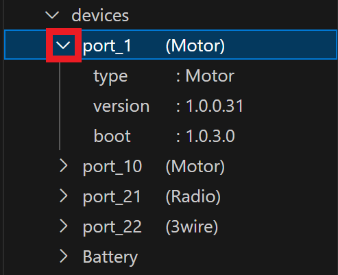 Įrenginių aplankas ir jo turinys rodomi po aplanku „Smegenys“. Šiame pavyzdyje išvardyti keli prijungti „Smart Port“ įrenginiai. Kiekvieną „Smart Port Device“ aplanką galima atidaryti, kad būtų rodoma su tuo įrenginiu susijusi informacija. Šiame pavyzdyje pasirinktas įrenginys „Motor“, o jo turinys yra „Type Motor“, „Version 1.0.0.3.1“, „Boot 1.0.3.0“.