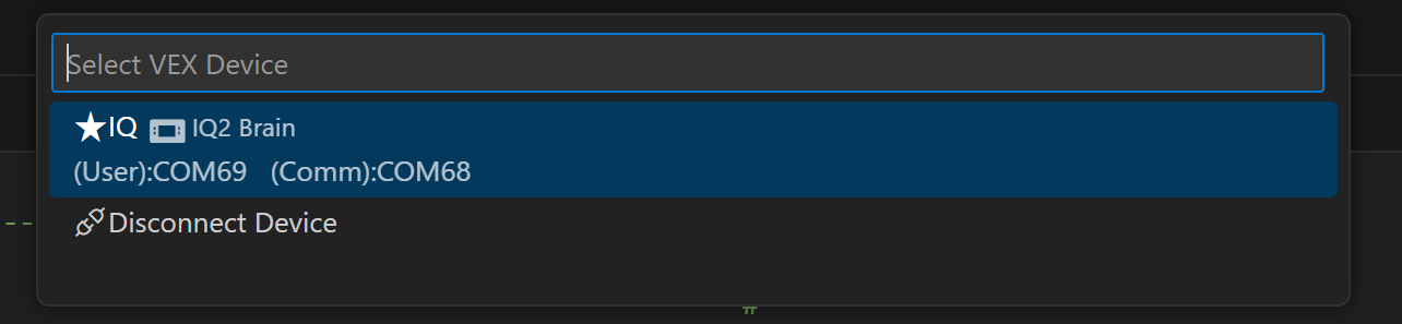 Tüm bağlı VEX cihazlarının Hızlı Seçim Listesini içeren VS Code arama çubuğu. Bu örnekte yalnızca bir adet VEX cihazı bağlı olup IQ2 Brain okunmaktadır.