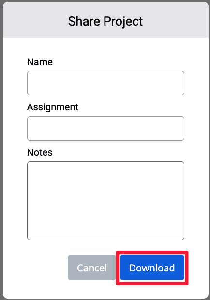 The prompt for project sharing, with empty dialog boxes for a user to enter a name, the assignment, and notes about the project. The download button in the lower right corner is highlighted.