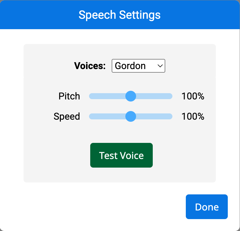 Una captura de pantalla de la ventana Configuración de voz en VEXcode. La ventana permite a los usuarios seleccionar una voz de un menú desplegable denominado "Voces", con "Gordon" actualmente seleccionado. Hay dos controles deslizantes a continuación, uno para 'Tono' y otro para 'Velocidad', ambos configurados al 100%. Debajo de los controles deslizantes hay un botón verde denominado “Probar voz”. En la esquina inferior derecha, hay un botón azul que dice “Listo”.