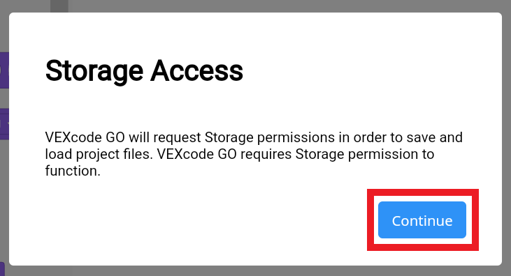 VEXcode GO Storage Access prompt after launching the application that reads 'VEXcode GO will request Storage permissions in order to save and load project files. VEXcode GO requires Storage permission to function.' The Continue button below is highlighted.