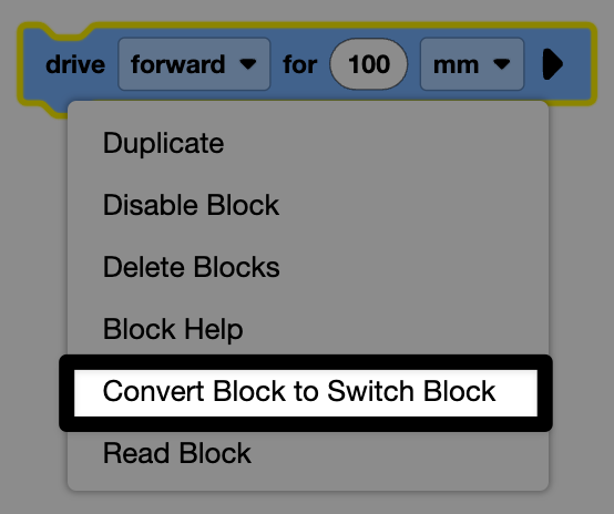 drive forward for 100 mm block with the context menu opened. It contains duplicate, disable blocks, delete blocks, block help, convert block to switch block and read block. The convert block to Switch block is highlighted.