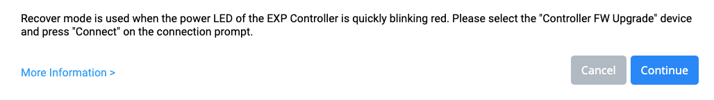 VEXcode EXP Recovery Mode prompt that reads Recover mode is used when the power LED of the EXP Controller is quickly blinked red. Please select the Controller FW Upgrade device and press Connect on the connection prompt. There is a link for More Information below, and the prompt has two buttons in its bottom right corner that read Cancel and Continue.