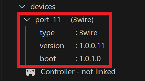Devices folder and its contents are shown underneath the Brain folder. In this example, there is one connected Smart Port Device listed. Each Smart Port Device folder can be opened to show information specific to that device. In this example, a 3 Wire device has been selected and its contents reads Type 3 Wire, Version 1.0.0.11, Boot 1.0.1.0.