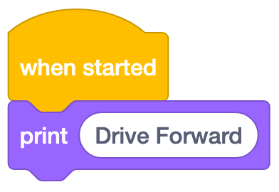 โครงการ VEXcode 123 บล็อกโครงการที่มีบล็อก When Started ตามด้วยบล็อก Print ที่อ่านว่า 'Print Drive Forward'