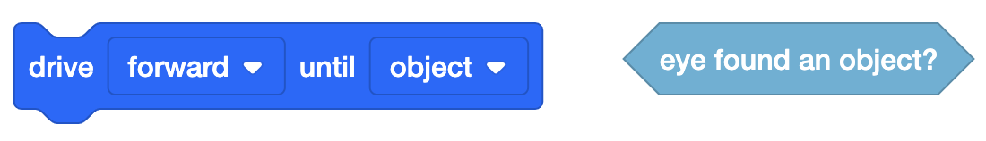दो VEXcode 123 ब्लॉक, पहला रीडिंग Drive forward till object, और दूसरा रीडिंग Eye found an object?