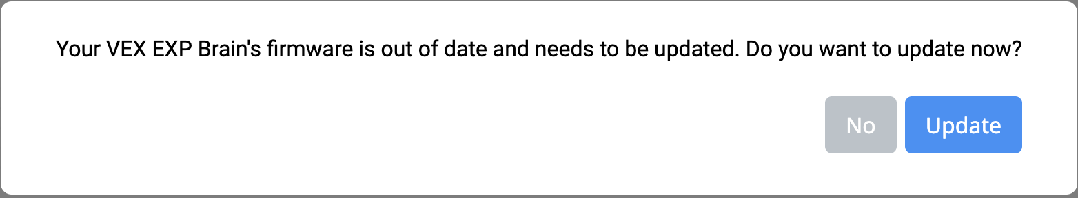VEXcode EXP Güncel Olmayan Yazılım istemi, VEX EXP Beyninizin yazılımı güncel değil ve güncellenmesi gerekiyor mesajını görüntüler. Şimdi güncellemek ister misiniz? Aşağıda iki adet buton bulunmaktadır, birinin üzerinde Hayır, diğerinin üzerinde ise Güncelle yazmaktadır.