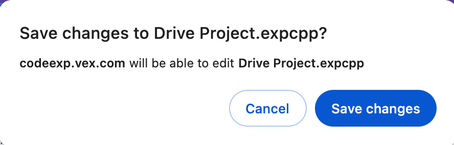 VEXcode EXP സേവ് ചേഞ്ചസ് പ്രോംപ്റ്റ്, അതിൽ 'Save changes to Drive Project.expcpp' എന്ന് വായിക്കണോ? codeexp.vex.com-ന് ഡ്രൈവ് Project.expcpp എഡിറ്റ് ചെയ്യാൻ കഴിയും.