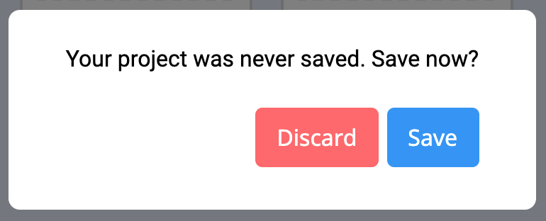 VEXcode EXP Unsaved Project-prompt met de tekst Uw project is nooit opgeslagen. Nu besparen? Hieronder staan twee knoppen: één met de tekst Verwijderen en de andere met de tekst Opslaan.