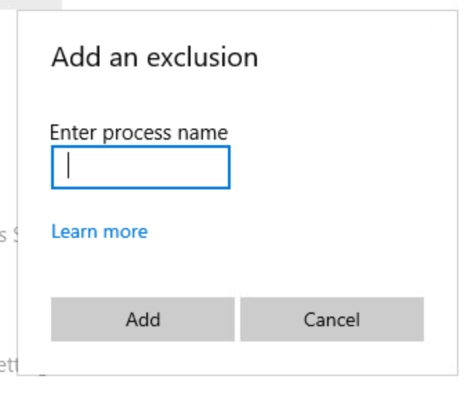 Keamanan Windows Tambahkan menu prompt Pengecualian dengan pesan yang bertuliskan Masukkan Nama Proses dan bidang teks di bawahnya. Di bawah kolom teks, terdapat tautan ke Pelajari Lebih Lanjut, tombol bertuliskan Tambah, dan tombol bertuliskan Batal. Bidang teks telah dipilih.
