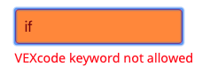 Example of an invalid variable name. The name reads 'if', which is a word that VEXcode 123 is already using. A warning reads VEXcode keyword not allowed.