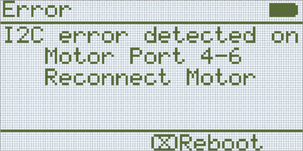 Smegenų ekranas su meniu, kuriame rašoma Error, I2C klaida aptikta variklio prievaduose 4-6, Reconnect Motor. Po piktograma rodoma, kad X mygtuką galima paspausti, kad paleistumėte iš naujo.