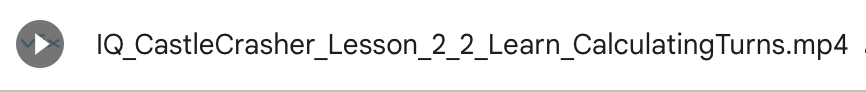 Primo piano di un file video di IQ STEM Lab per illustrare il sistema di denominazione. Il nome del video è IQ_CastleCrasher_Lesson_2_2_Learn_CalculatingTurns.mp4.