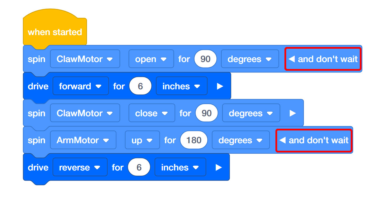 Proyecto de bloques VEXcode IQ mostrado anteriormente que ahora tiene dos de los bloques Spin for expandidos para que no requieran espera. El proyecto ahora dice Cuando se inicia, gira ClawMotor para abrirlo 90 grados y no esperes, luego avanza 6 pulgadas. A continuación, gire ClawMotor 90 grados para cerrarlo, gire ArmMotor 180 grados hacia arriba y no espere, luego conduzca en reversa durante 6 pulgadas.