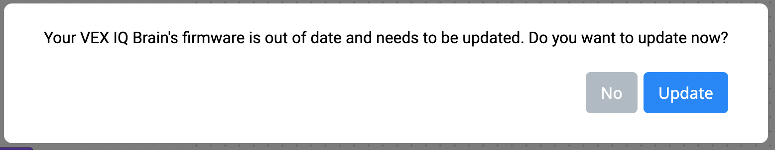 Mensaje de firmware desactualizado de VEXcode IQ con un mensaje que dice que el firmware de Your VEX IQ Brain está desactualizado y debe actualizarse. ¿Desea actualizar ahora? Hay dos botones a continuación, uno lee No y el otro lee Actualizar.