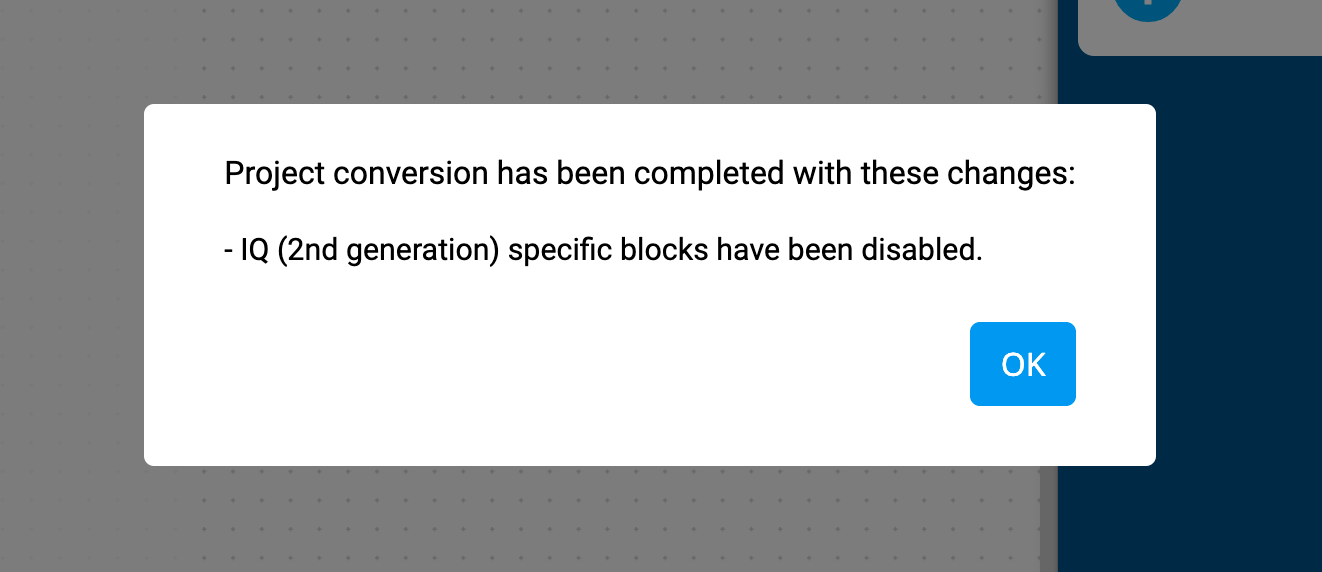これらの変更により、プロジェクトの変換が完了しましたという内容の VEXcode IQ プロジェクト変換プロンプトが表示されます。 IQ（第2世代）固有のブロックが無効になりました。 下に「OK」ボタンがあります。