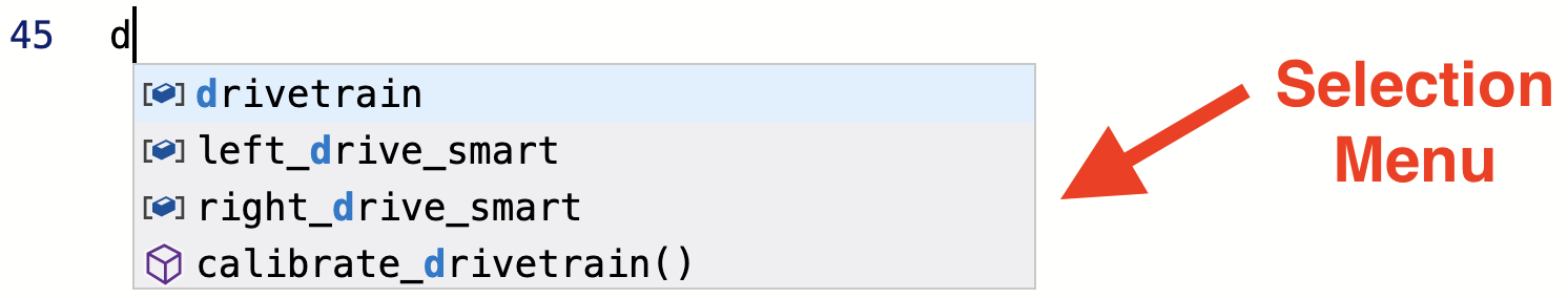 VEXcode IQ Python munkaterület javasolt parancsok legördülő menüjével. A D betűt beírta, és az ezzel a betűvel kezdődő parancsok elérhetők a menüben. Ez a menü Kiválasztó menü felirattal van ellátva.