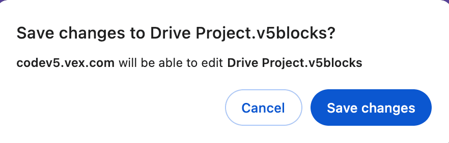 Popup in VEXcode mit der Frage an die Benutzer, ob sie das automatische Speichern von Änderungen auf dem Computer zulassen möchten. Es werden zwei Optionen angezeigt: „Abbrechen“ und „Änderungen speichern“.