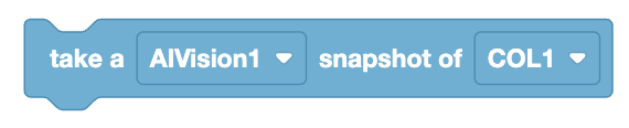 രണ്ട് ഡ്രോപ്പ്ഡൗൺ തിരഞ്ഞെടുപ്പുകളുടെ ഒരു സ്നാപ്പ്ഷോട്ട് എടുക്കാൻ കമാൻഡ് അടങ്ങിയിരിക്കുന്ന ഒരു ബ്ലോക്ക്: ഒന്ന് AIVision1 എന്നും മറ്റൊന്ന് COL1 എന്നും ലേബൽ ചെയ്‌തിരിക്കുന്നു. ഒരു AI വിഷൻ സെൻസറിൽ നിന്ന് ഒരു സ്നാപ്പ്ഷോട്ട് എടുത്ത് ഒരു വിഷ്വൽ കോഡിംഗ് പരിതസ്ഥിതിയിൽ നിയുക്ത വേരിയബിളുകളിൽ നിന്ന് ഒരു പ്രത്യേക വസ്തുവിനെയോ നിറത്തെയോ പരാമർശിക്കുന്നതിനാണ് ഈ ബ്ലോക്ക് രൂപകൽപ്പന ചെയ്തിരിക്കുന്നത്. ബ്ലോക്ക് അധിഷ്ഠിത കോഡിംഗ് ഇന്റർഫേസുകളുടെ സ്വഭാവത്തിൽ, ബ്ലോക്കിന്റെ ആകൃതിയുടെ അറ്റത്ത് നേരിയ വളവുകൾ ഉണ്ട്.