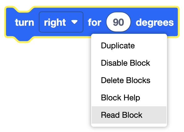 VEXcode 123 Turn for block അതിന്റെ context മെനു തുറന്ന് Read block ഓപ്ഷൻ ഹൈലൈറ്റ് ചെയ്‌തിരിക്കുന്നതായി കാണിക്കുന്നു. ലിസ്റ്റിലെ അഞ്ചാമത്തെ ഓപ്ഷനാണ് റീഡ് ബ്ലോക്ക് ഓപ്ഷൻ.