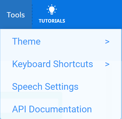 ടൂൾസ് ഡ്രോപ്പ്ഡൗൺ മെനു തുറന്ന VEXcode EXP ടൂൾബാർ. തീം, കീബോർഡ് ഷോർട്ട്കട്ടുകൾ, സ്പീച്ച് സെറ്റിംഗ്സ്, API ഡോക്യുമെന്റേഷൻ എന്നിവ വായിക്കുന്ന നാല് ഓപ്ഷനുകൾ കാണിച്ചിരിക്കുന്നു.
