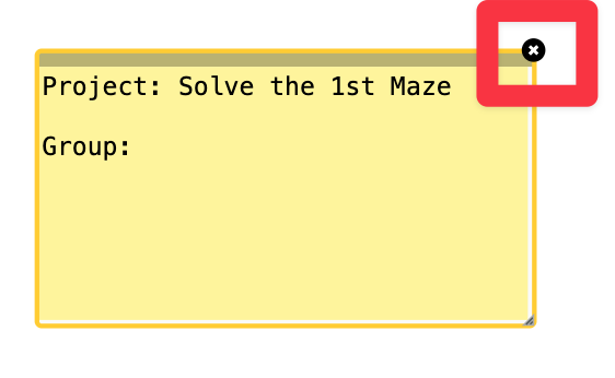 VEXcode വർക്ക്‌സ്‌പെയ്‌സിൽ, കുറിപ്പിന്റെ മുകളിൽ വലത് കോണിലുള്ള X ബട്ടൺ ഹൈലൈറ്റ് ചെയ്‌തിരിക്കുന്ന കുറിപ്പ്.