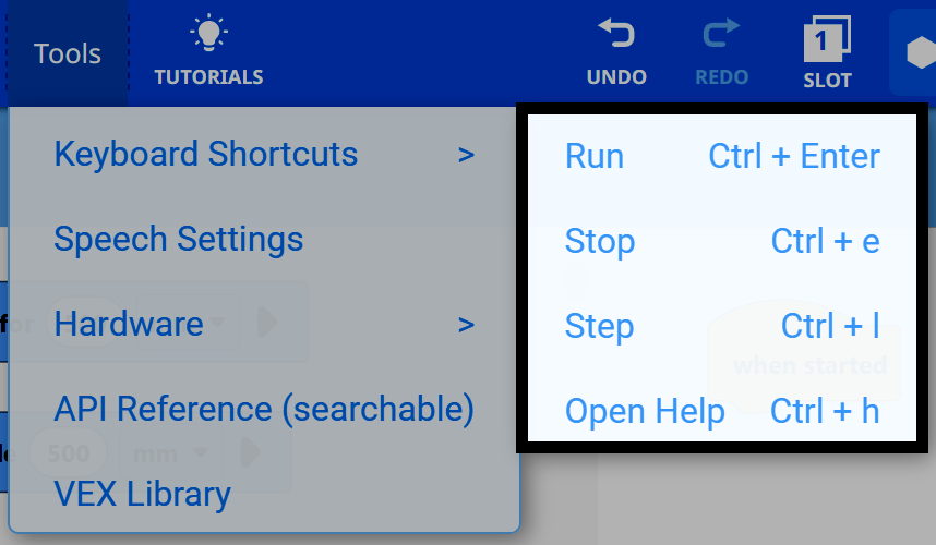 VEXcode में टूल्स मेनू से कीबोर्ड शॉर्टकट सबमेनू, जिसमें रन (Ctrl + Enter), स्टॉप (Ctrl + e), स्टेप (Ctrl + l), और ओपन हेल्प (Ctrl + h) सूचीबद्ध हैं; सबमेनू टूल्स ड्रॉपडाउन के बगल में संरेखित है