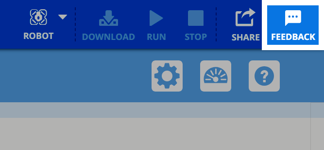 VEXcode इंटरफ़ेस में फीडबैक बटन को सफेद बॉर्डर से हाइलाइट किया गया है। इसे स्पीच बबल आइकन द्वारा दर्शाया जाता है तथा यह ऊपरी-दाहिने टूलबार में शेयर बटन के बगल में स्थित होता है।