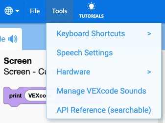 ടൂൾസ് മെനു തുറന്നിരിക്കുന്ന VEXcode ടൂൾബാർ. ഡ്രോപ്പ്ഡൗൺ മെനുവിൽ 5 ഓപ്ഷനുകൾ ഉണ്ട്, അവ കീബോർഡ് ഷോർട്ട്കട്ടുകൾ, സ്പീച്ച് സെറ്റിംഗ്സ്, ഹാർഡ്‌വെയർ, മാനേജ് VEXcode സൗണ്ട്സ്, API റഫറൻസ് (തിരയാൻ കഴിയുന്നത്) എന്നിവ വായിക്കുന്നു.
