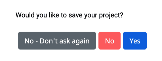Ein Screenshot der Eingabeaufforderung in VEXcode mit der Frage: „Möchten Sie Ihr Projekt speichern?“ Die drei Schaltflächenoptionen lauten von links nach rechts: Nein, nicht erneut fragen; Nein; und Ja.