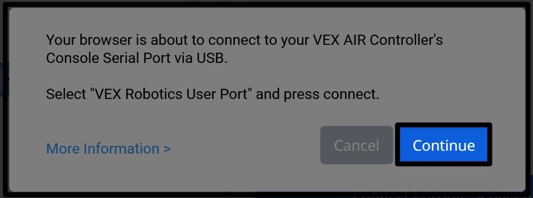 Windows қосылымына шақыру "деп оқиды. Браузеріңіз VEX AIR контроллерінің консоль сериялық портына USB арқылы қосылғалы тұр. «VEX Robotics пайдаланушы портын» таңдап, қосылу түймесін басыңыз. Төменгі оң жақ бұрыштағы Жалғастыру түймесі бөлектеледі.