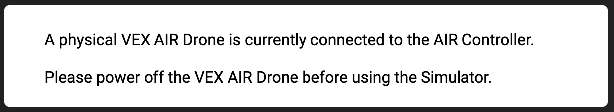 A screenshot of the dialog box that appears in VEXcode if the controller is currently connected to a drone, indicating that the controller cannot be connected to the simulator.