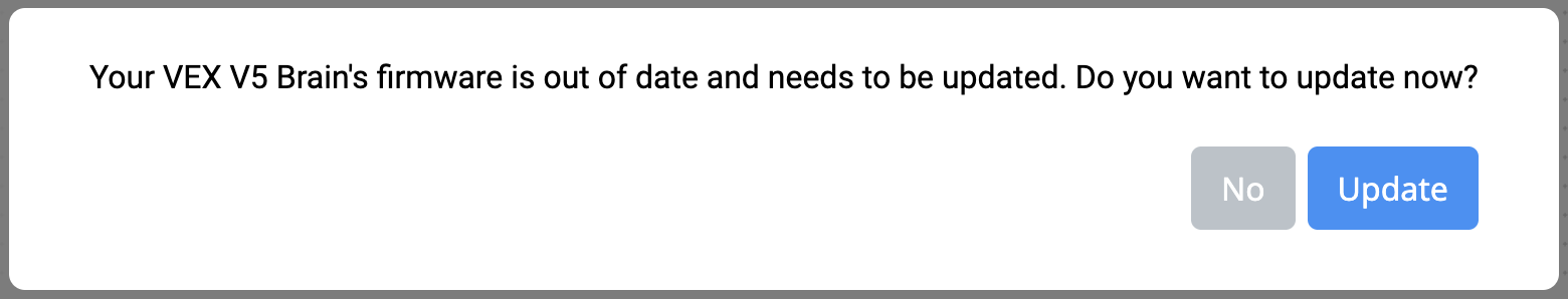 VEXcode V5 Out of Date Firmware prompt with a message that reads Your VEX V5 Brain's firmware is out of date and needs to be updated. Do you want to update now? There are two buttons below, one reads No and the other reads Update.