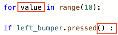A line of Python code reads for value in range(10). The term value is colored black and is highlighted in a red box. Below, a line of Python code reads if left_bumper.pressed():. The perentheses and colon characters are colored black and are highlighted in a red box.