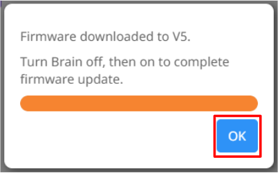 VEXcode V5 Finished Updating prompt that has an OK button below and reads Firmware downloaded to V5. Turn Brain off, then on to complete firmware update.