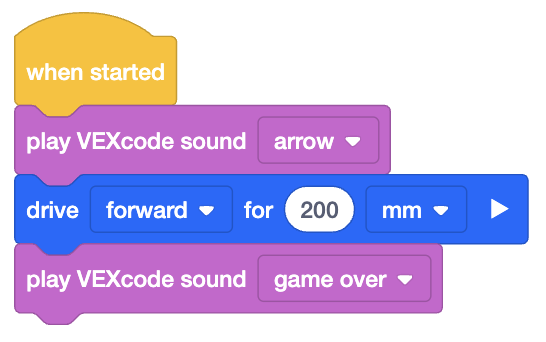VEXcode V5 blocks project that reads When started, play VEXcode sound arrow, drive forward for 200 mm, and then play VEXcode sound game over.