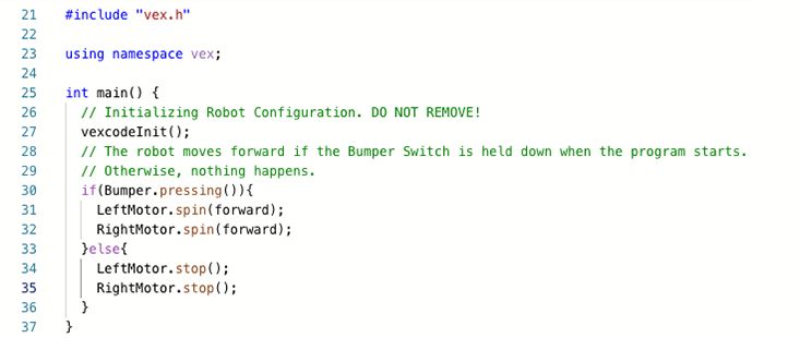 C++ code snippet that is written out in full below. This program moves the robot forward only when the Bumper Switch is pressed, and otherwise it stops the robot.