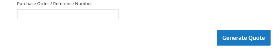 The option to generate a quote with a text box available for entering a purchase order or reference number on the left and the generate quote button on the right.