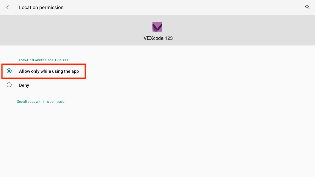 Android location permission option for allow only while using the app selected for VEXcode 123