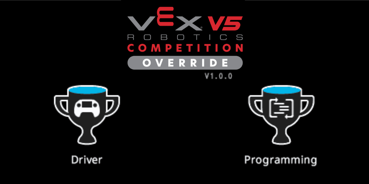 Field Control Brain splash screen that reads VEX V 5 Robotics Competition Override, Robot Skills Challenge.
