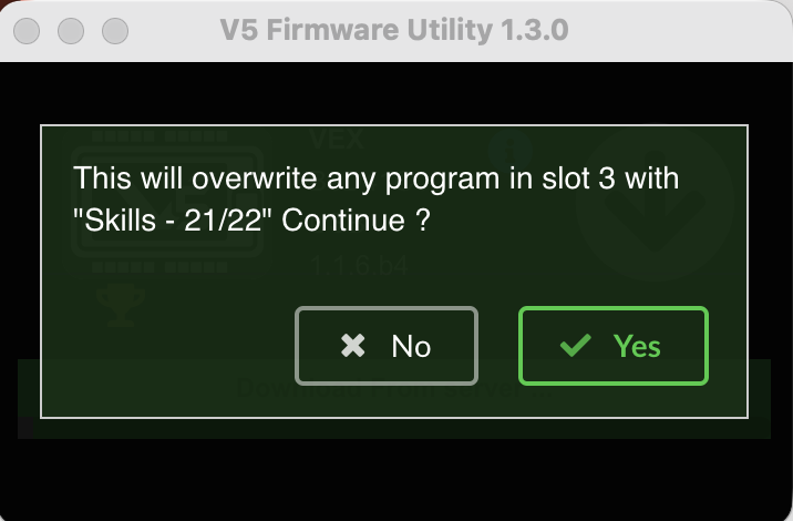 V5 Firmware Utility with a message alert that reads This will overwrite any program in slot 3 with Skills - 21/22, Continue? Below, there are two buttons reading No and Yes.