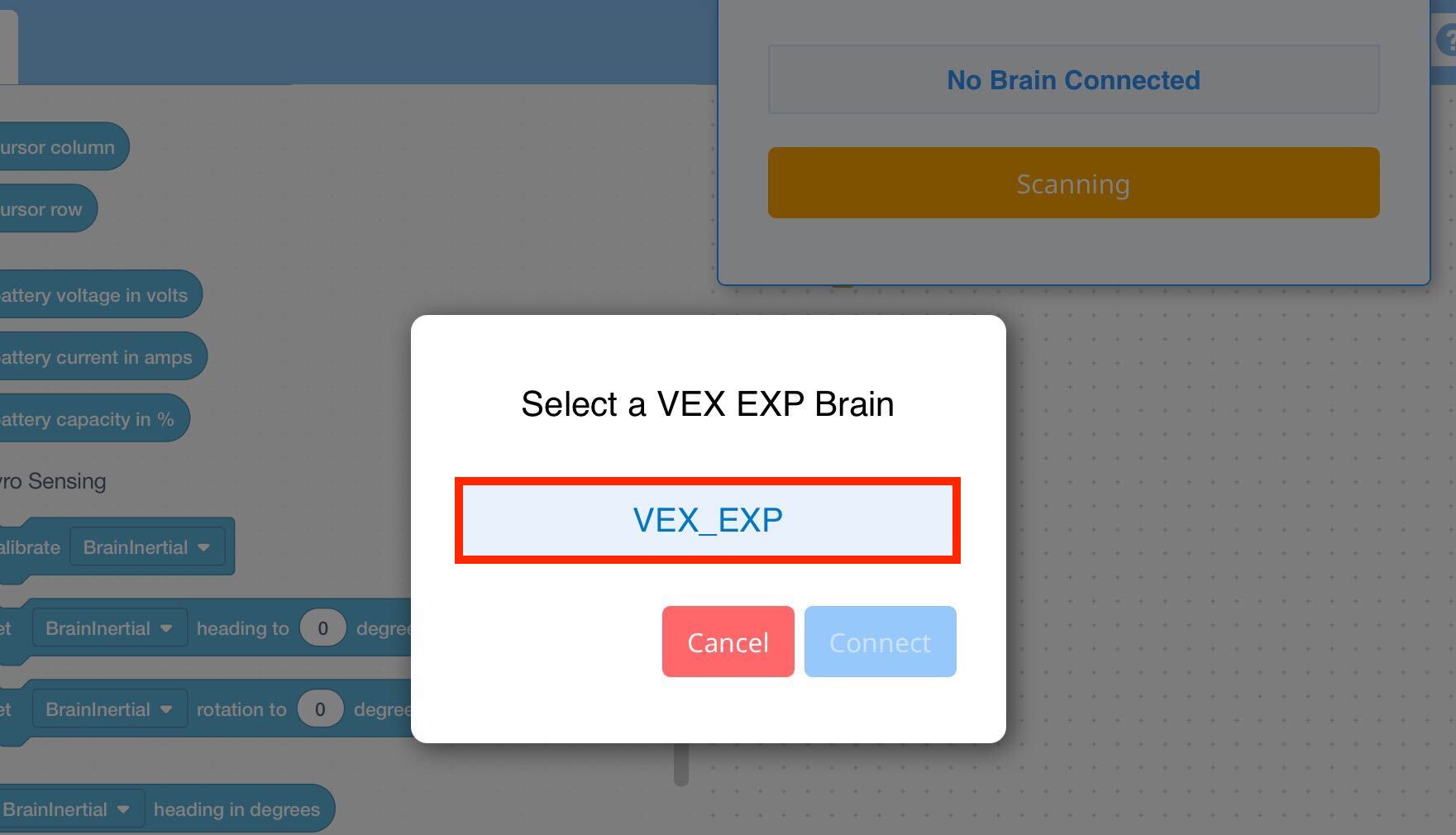 VEXcode EXP Επιλέξτε μια προτροπή VEX EXP Brain που περιέχει μια λίστα με EXP Brains για σύνδεση. Μόνο ένας Εγκέφαλος αναφέρεται σε αυτό το παράδειγμα και είναι επισημασμένος.
