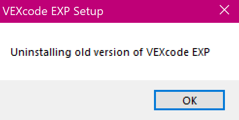 Αναδυόμενο παράθυρο εγκατάστασης του VEXcode EXP που αναφέρει την ένδειξη Απεγκατάσταση παλιάς έκδοσης του VEXcode EXP. Το κουμπί OK παρακάτω είναι επισημασμένο.