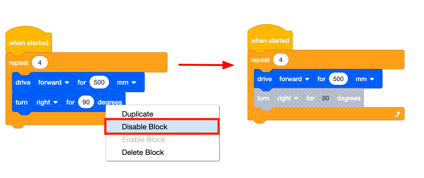 Έργο VEXcode GO Blocks με ανοιχτό το μενού περιβάλλοντος ενός ενεργοποιημένου μπλοκ. Το μπλοκ είναι ενσωματωμένο μέσα σε ένα μπλοκ κοντέινερ και η επιλογή Απενεργοποίηση μπλοκ είναι επισημασμένη. Στα δεξιά εμφανίζεται το αποτέλεσμα, με το επιλεγμένο μπλοκ πλέον απενεργοποιημένο.
